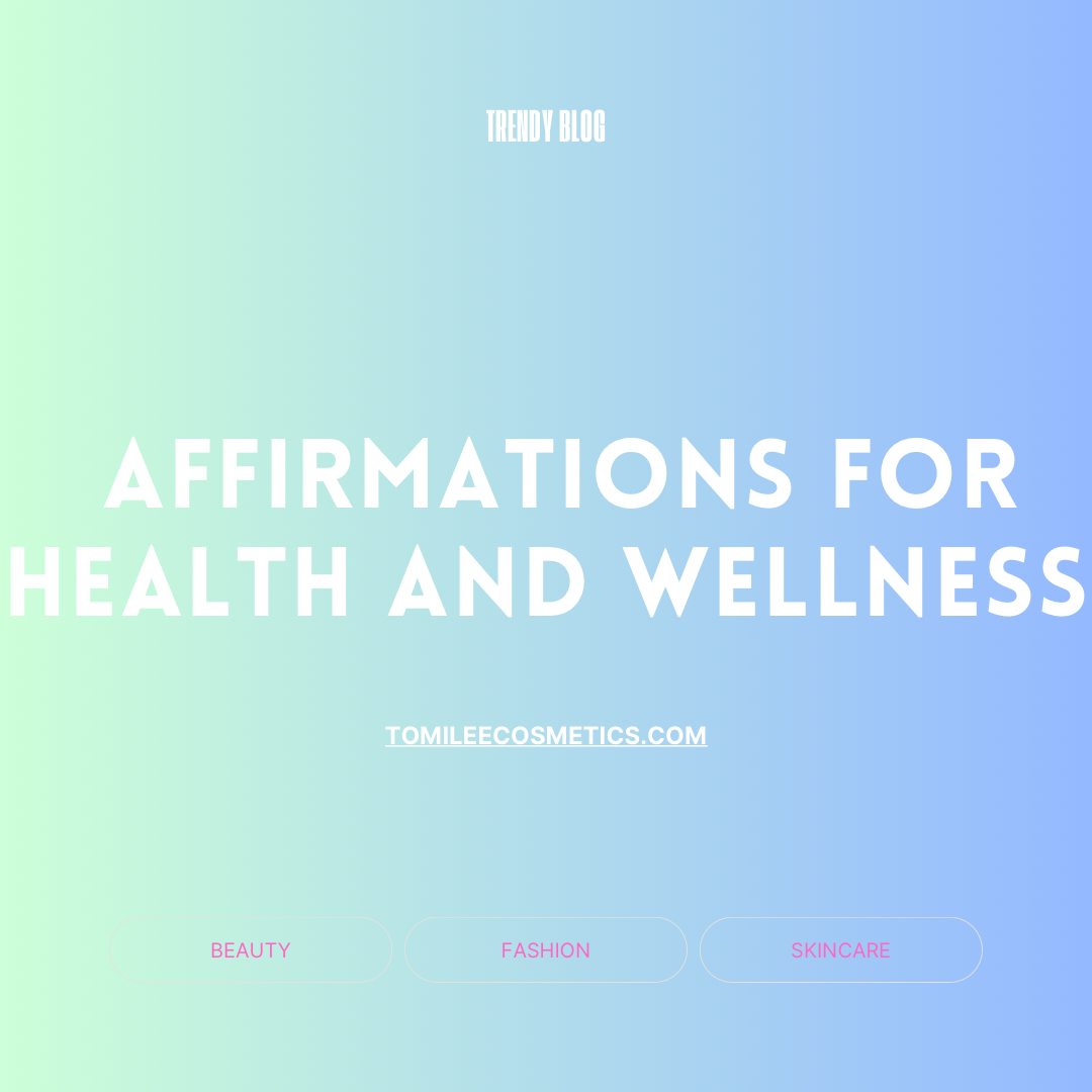 Affirmations for Health and Wellness: Integrating Positive Habits